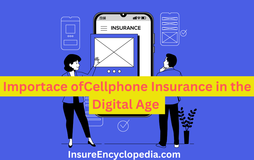 Cellphone Insurance – Get Best Information